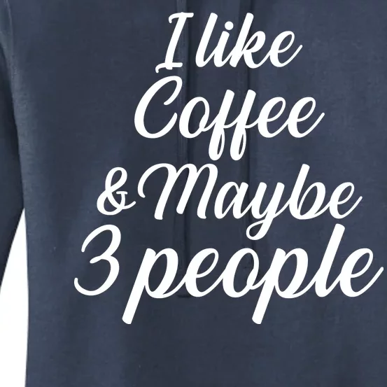 I Like Coffee & Maybe 3 People Women's Pullover Hoodie