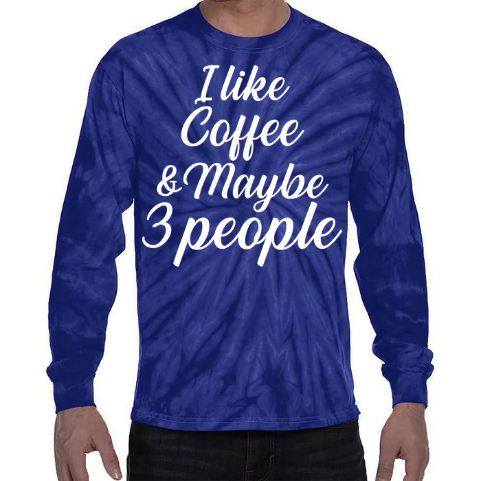 I Like Coffee & Maybe 3 People Tie-Dye Long Sleeve Shirt