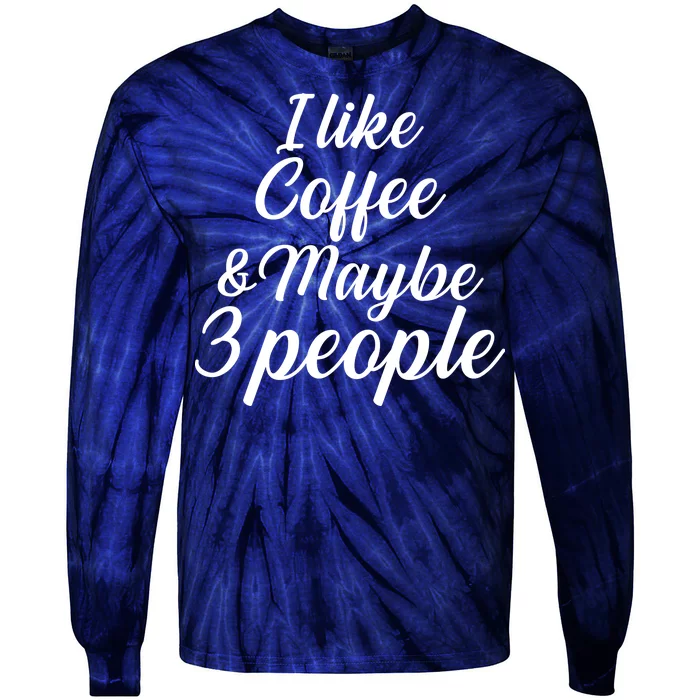 I Like Coffee & Maybe 3 People Tie-Dye Long Sleeve Shirt