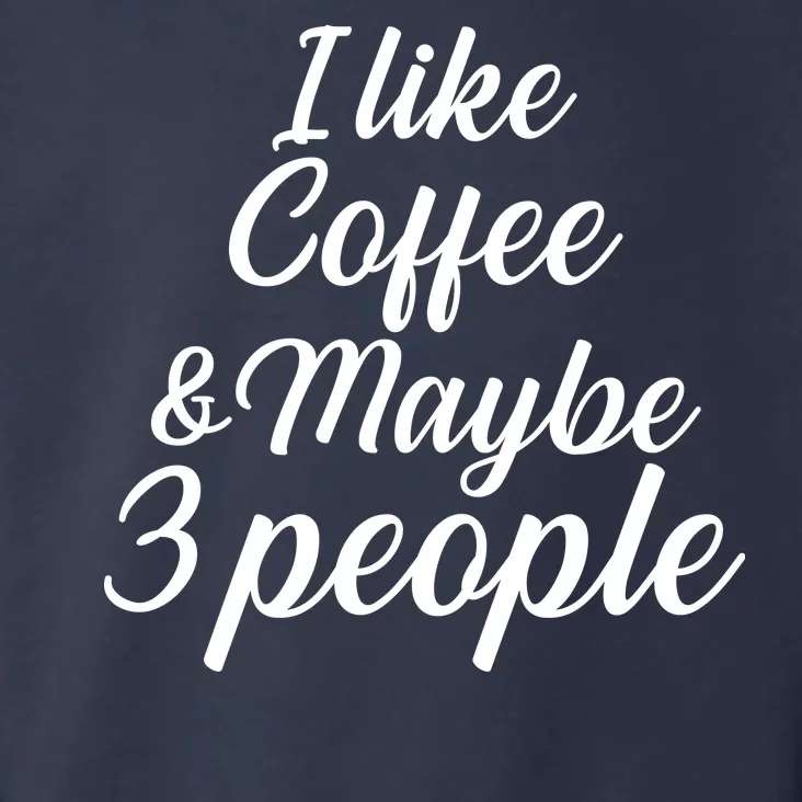 I Like Coffee & Maybe 3 People Toddler Hoodie