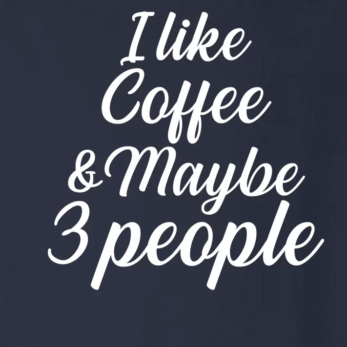 I Like Coffee & Maybe 3 People Toddler Long Sleeve Shirt