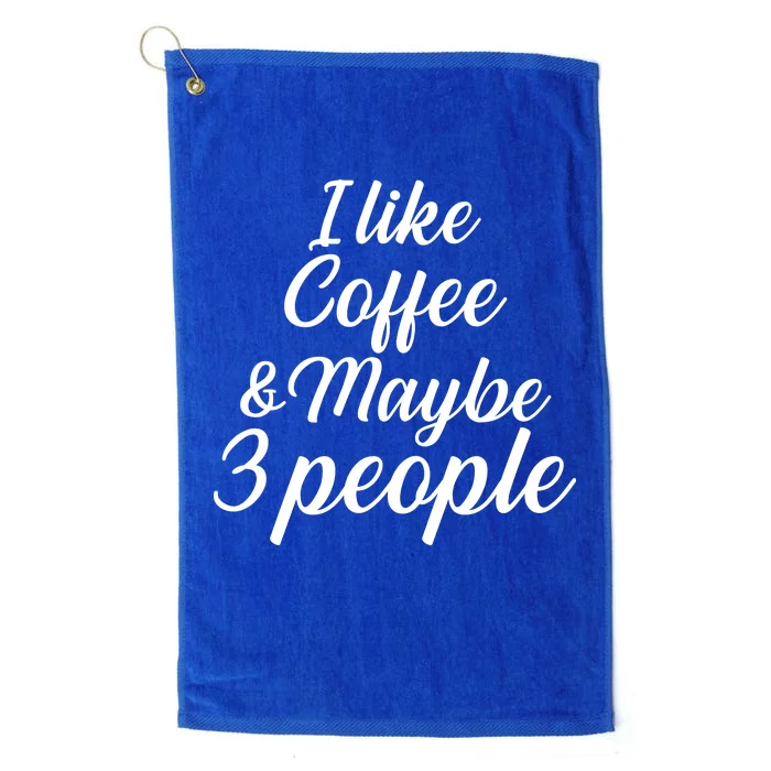 I Like Coffee & Maybe 3 People Platinum Collection Golf Towel