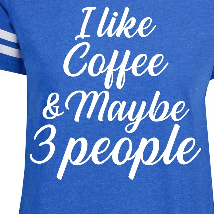 I Like Coffee & Maybe 3 People Enza Ladies Jersey Football T-Shirt