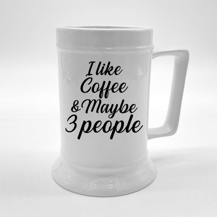 I Like Coffee & Maybe 3 People Front & Back Beer Stein