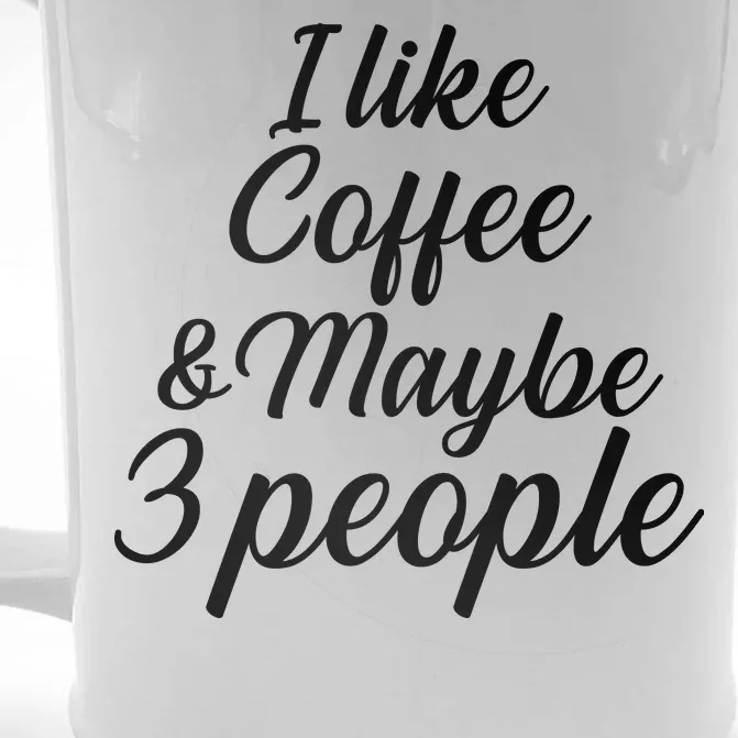 I Like Coffee & Maybe 3 People Front & Back Beer Stein