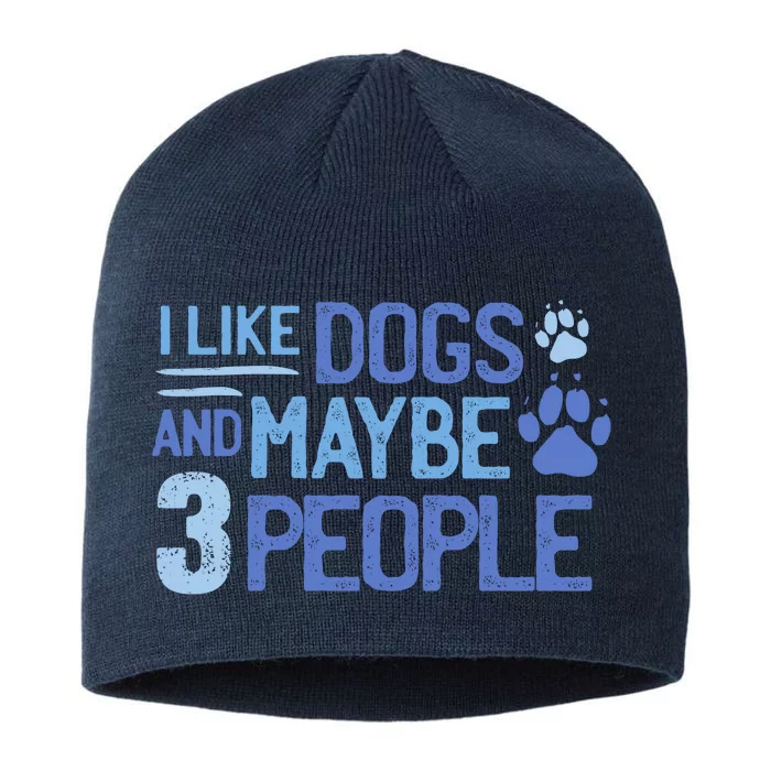 I Like Dogs And Maybe 3 People 8 1/2in Sustainable Knit Beanie