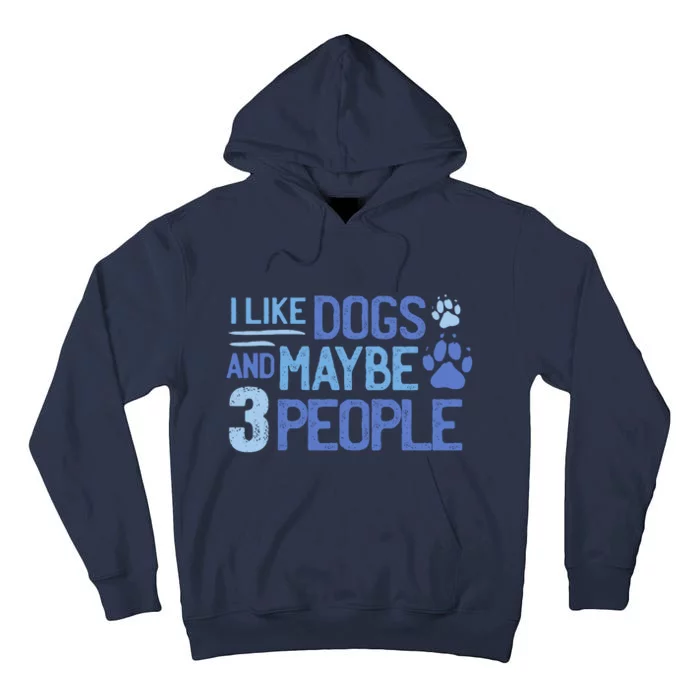 I Like Dogs And Maybe 3 People Tall Hoodie