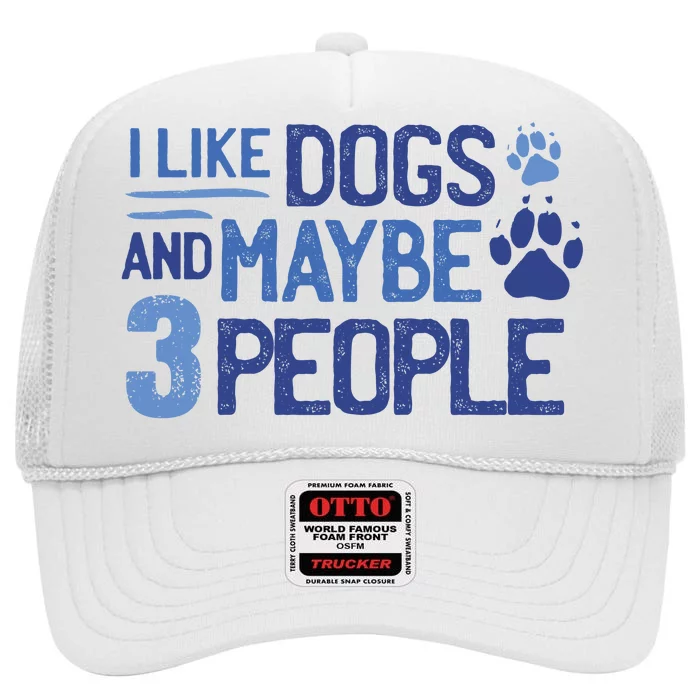 I Like Dogs And Maybe 3 People High Crown Mesh Trucker Hat