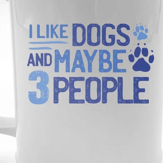 I Like Dogs And Maybe 3 People Front & Back Beer Stein