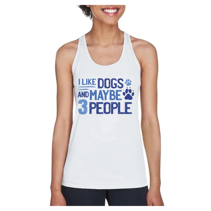 I Like Dogs And Maybe 3 People Women's Racerback Tank