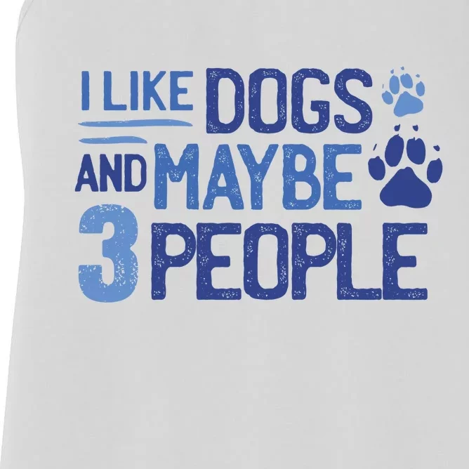 I Like Dogs And Maybe 3 People Women's Racerback Tank