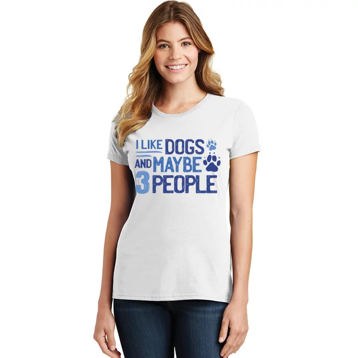 I Like Dogs And Maybe 3 People Women's T-Shirt