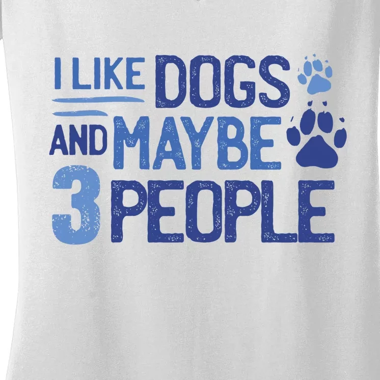 I Like Dogs And Maybe 3 People Women's V-Neck T-Shirt