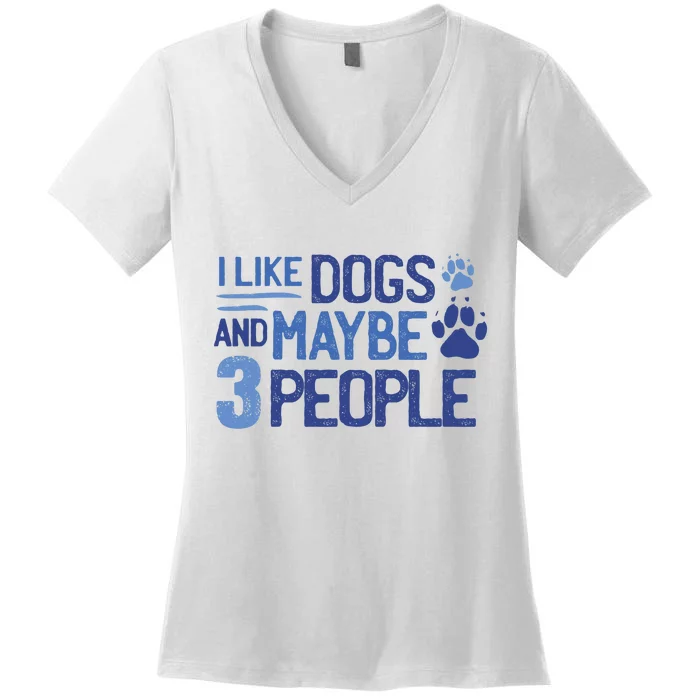 I Like Dogs And Maybe 3 People Women's V-Neck T-Shirt