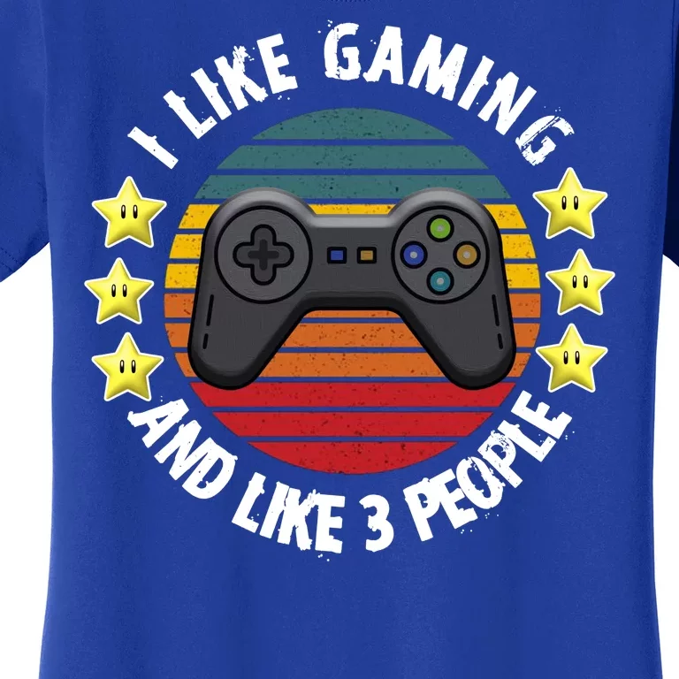 I Like Gaming And Like 3 People Women's T-Shirt