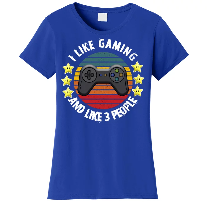 I Like Gaming And Like 3 People Women's T-Shirt