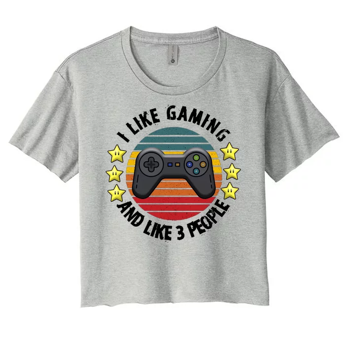 I Like Gaming And Like 3 People Women's Crop Top Tee