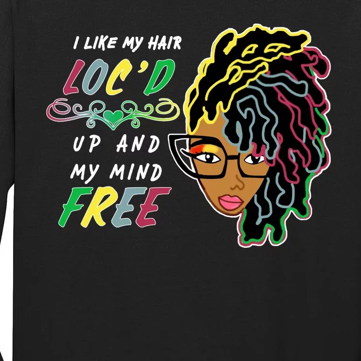 I Like Hair Loc'd Up And My Mind Free Tall Long Sleeve T-Shirt