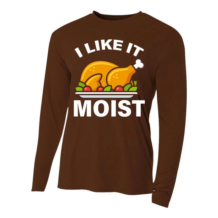 I Like It Moist Funny Turkey Thanksgiving Dinner Cooling Performance Long Sleeve Crew