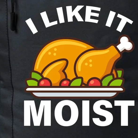 I Like It Moist Funny Turkey Thanksgiving Dinner Daily Commute Backpack