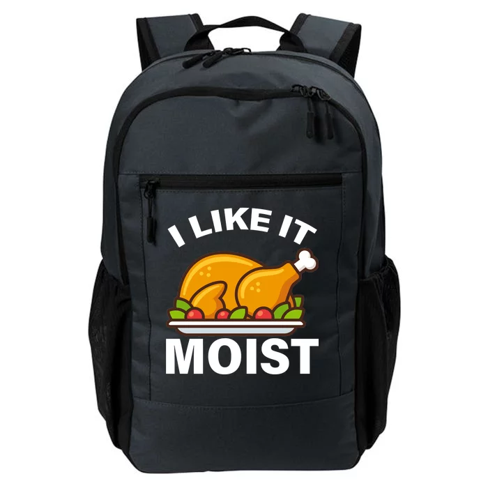 I Like It Moist Funny Turkey Thanksgiving Dinner Daily Commute Backpack