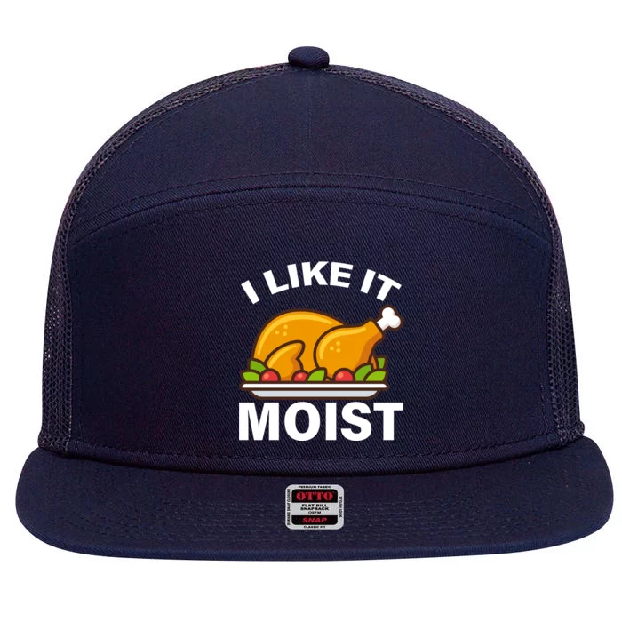 I Like It Moist Funny Turkey Thanksgiving Dinner 7 Panel Mesh Trucker Snapback Hat