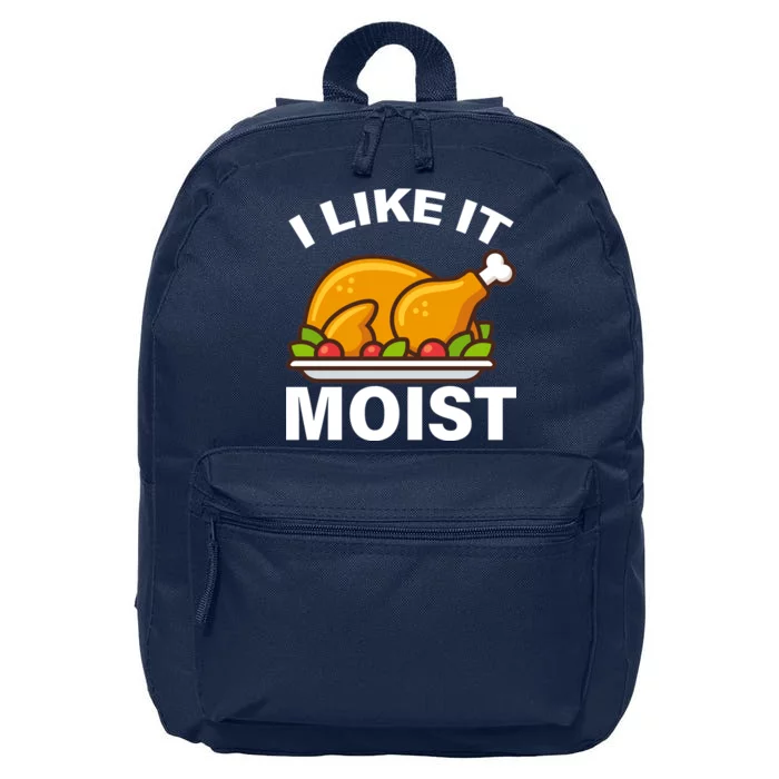 I Like It Moist Funny Turkey Thanksgiving Dinner 16 in Basic Backpack