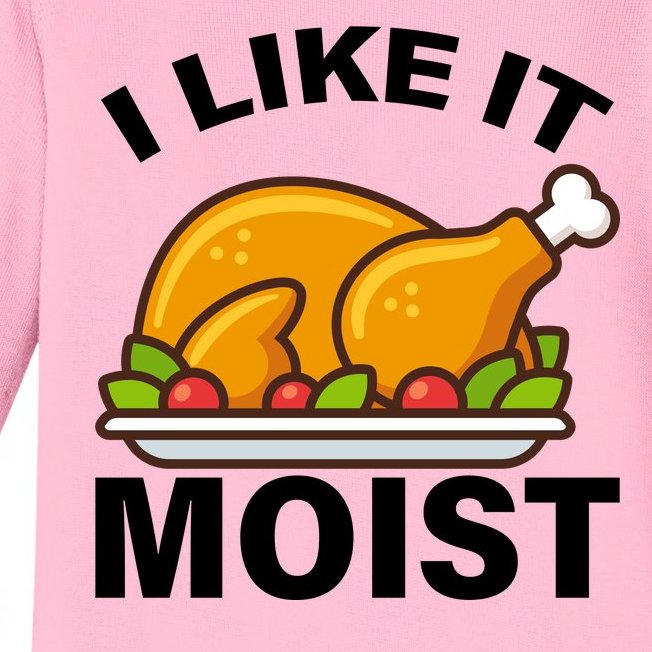 I Like It Moist Funny Turkey Thanksgiving Dinner Baby Long Sleeve Bodysuit