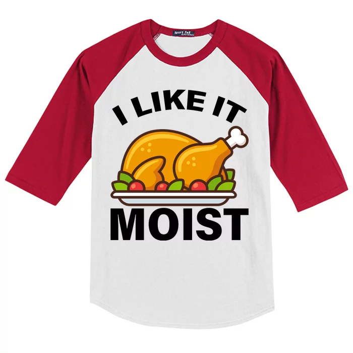 I Like It Moist Funny Turkey Thanksgiving Dinner Kids Colorblock Raglan Jersey