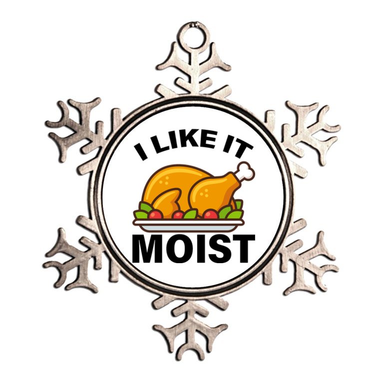 I Like It Moist Funny Turkey Thanksgiving Dinner Metallic Star Ornament