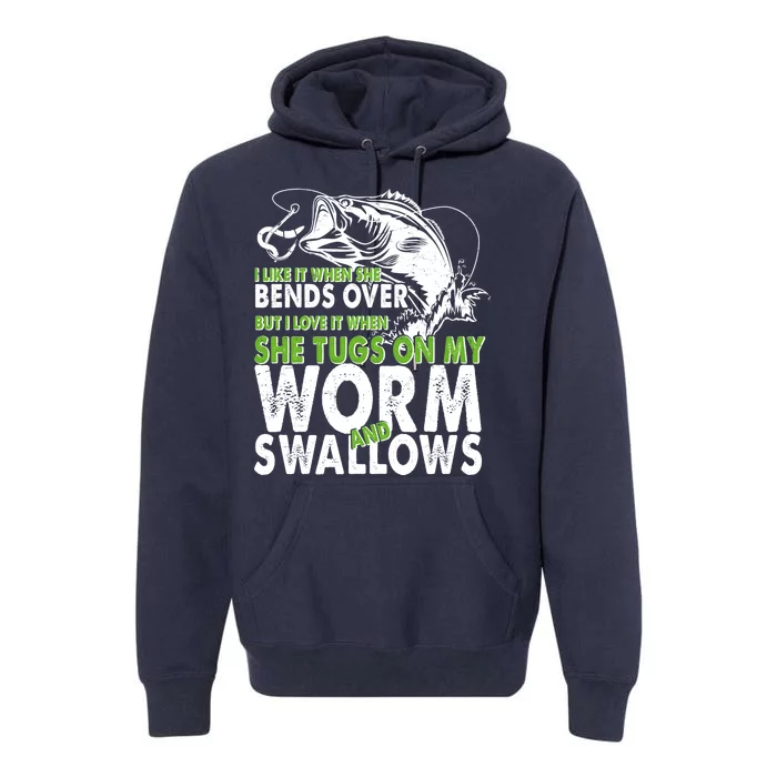 I Like It When She Bends Over Fishing Bait Premium Hoodie