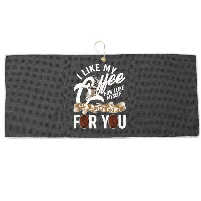 I Like My Coffee How I Like Myself Dark Bitter and Too Hot For You Large Microfiber Waffle Golf Towel