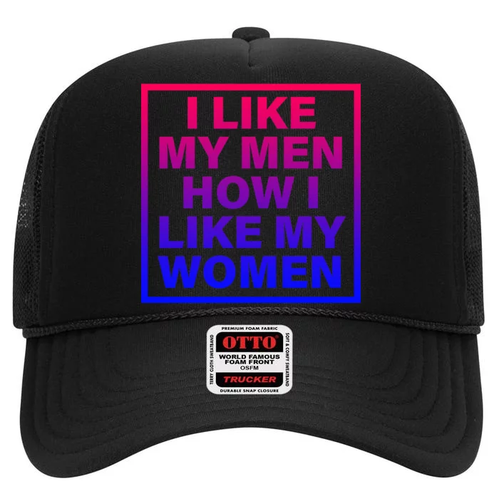 I Like My Men How I Like My Women Funny Bi Pride High Crown Mesh Trucker Hat