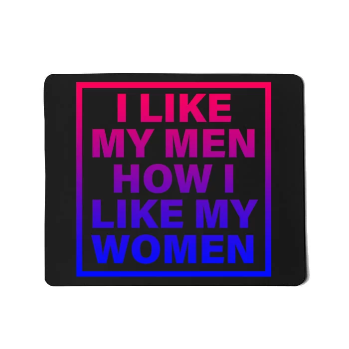 I Like My Men How I Like My Women Funny Bi Pride Mousepad