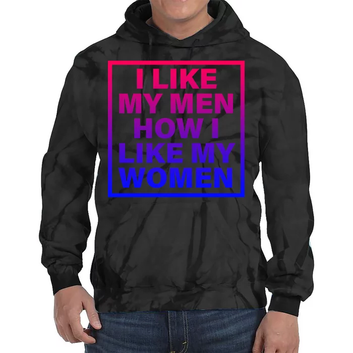 I Like My Men How I Like My Women Funny Bi Pride Tie Dye Hoodie