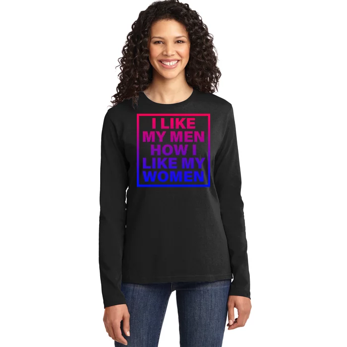 I Like My Men How I Like My Women Funny Bi Pride Ladies Long Sleeve Shirt