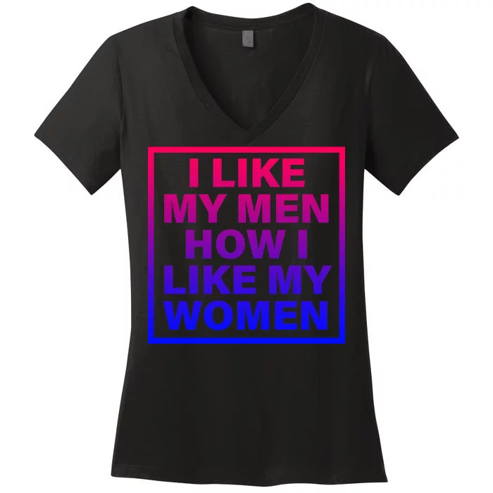 I Like My Men How I Like My Women Funny Bi Pride Women's V-Neck T-Shirt