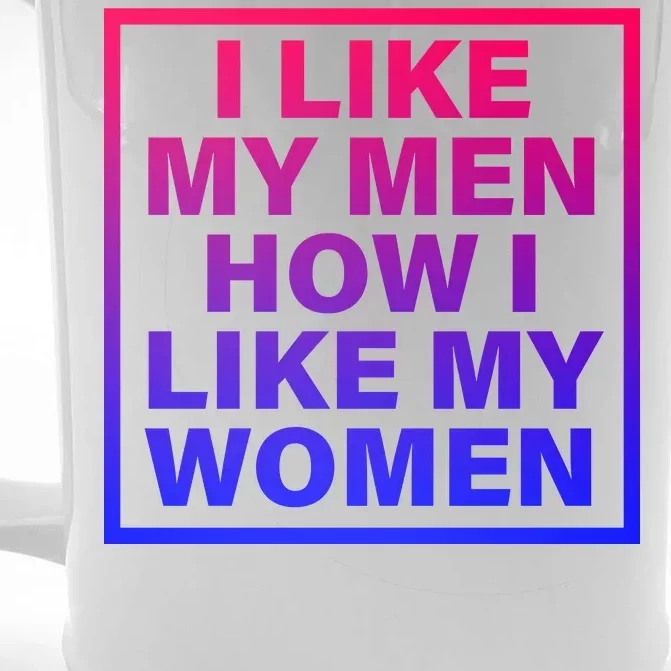 I Like My Men How I Like My Women Funny Bi Pride Front & Back Beer Stein