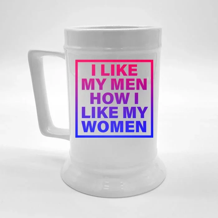 I Like My Men How I Like My Women Funny Bi Pride Front & Back Beer Stein