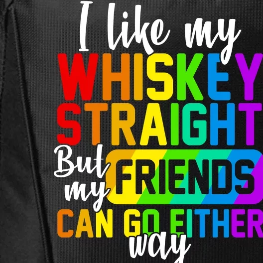 I Like My Whisky Straight But My Friends Can Go Either Way City Backpack