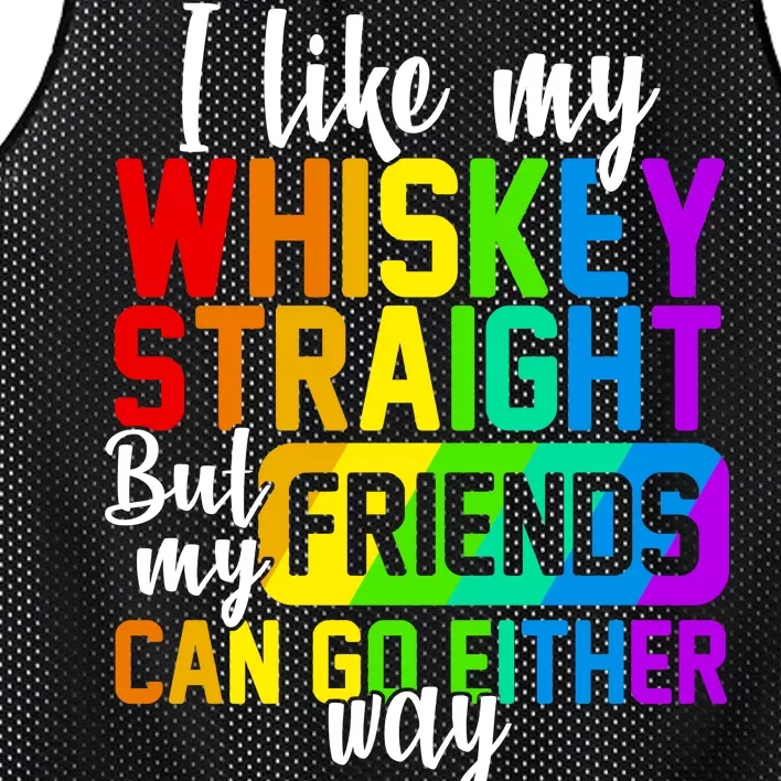 I Like My Whisky Straight But My Friends Can Go Either Way Mesh Reversible Basketball Jersey Tank