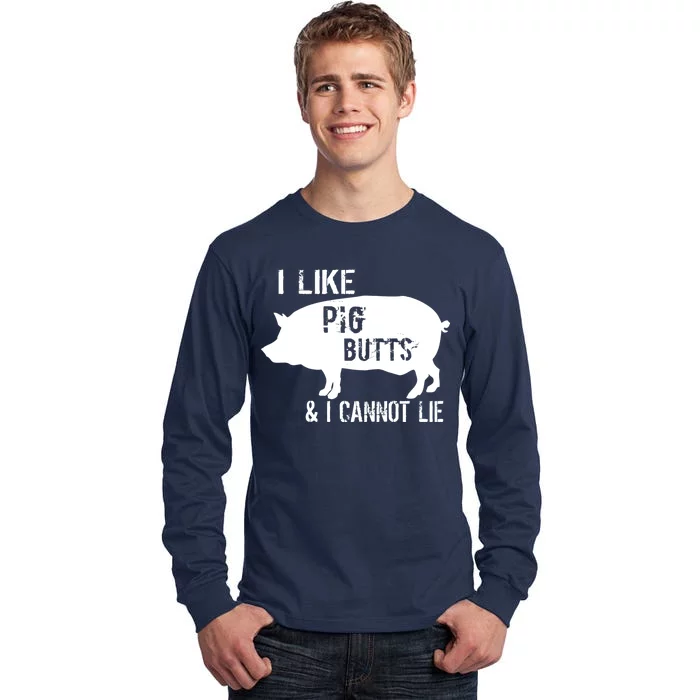 I Like Pig Butts & I Cannot Lie Tall Long Sleeve T-Shirt