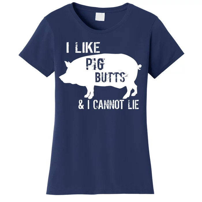 I Like Pig Butts & I Cannot Lie Women's T-Shirt