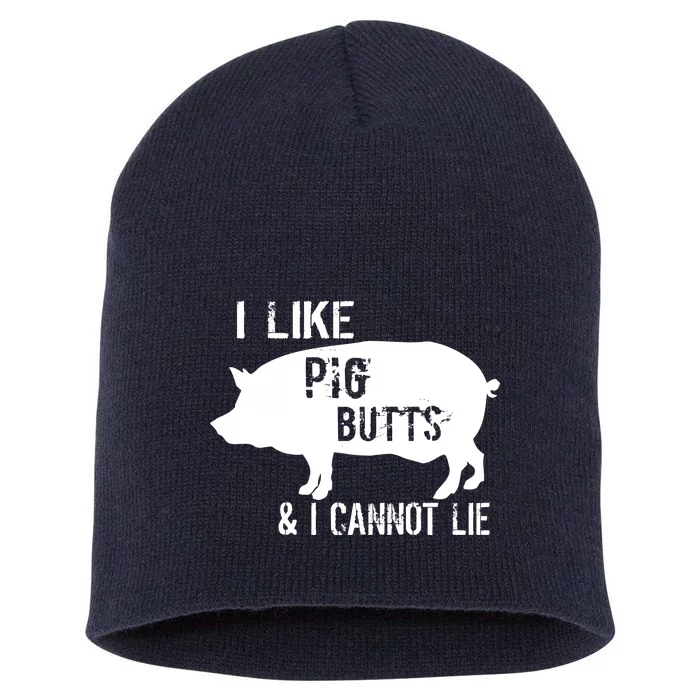 I Like Pig Butts & I Cannot Lie Short Acrylic Beanie