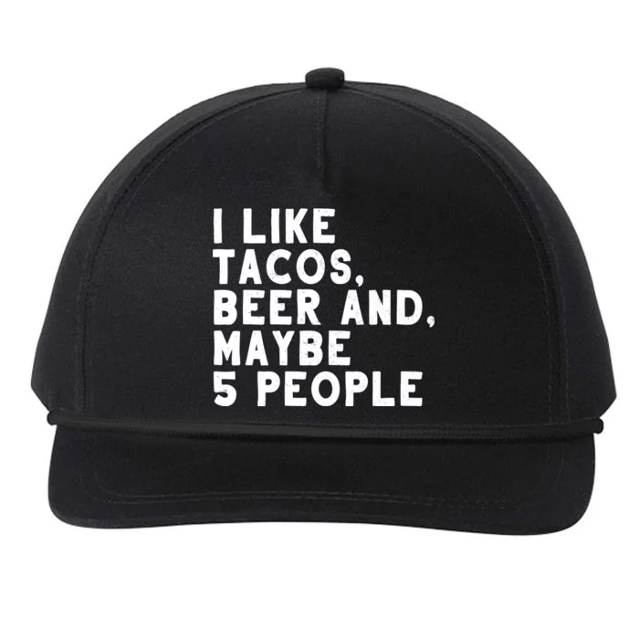 I Like Tacos Beer And Maybe 5 People Snapback Five-Panel Rope Hat