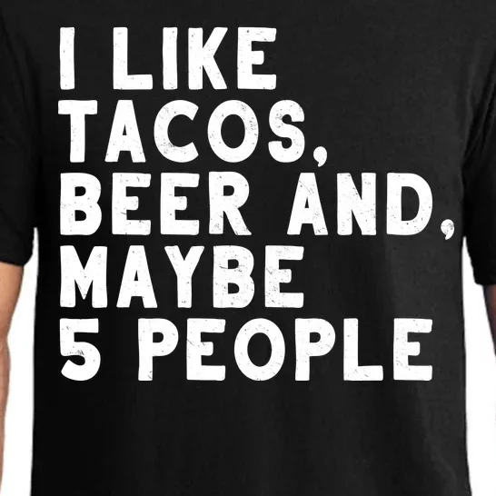 I Like Tacos Beer And Maybe 5 People Pajama Set