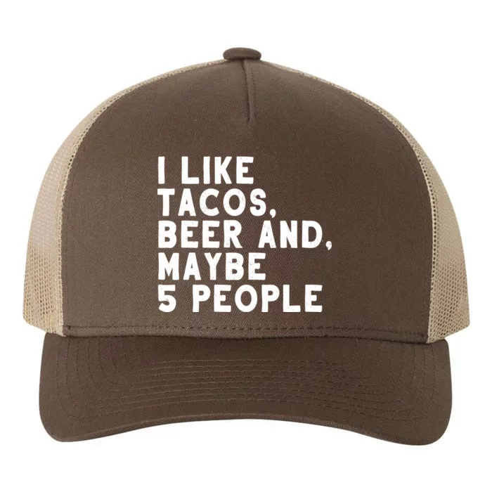 I Like Tacos Beer And Maybe 5 People Yupoong Adult 5-Panel Trucker Hat