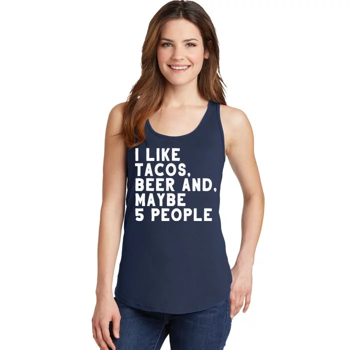 I Like Tacos Beer And Maybe 5 People Ladies Essential Tank