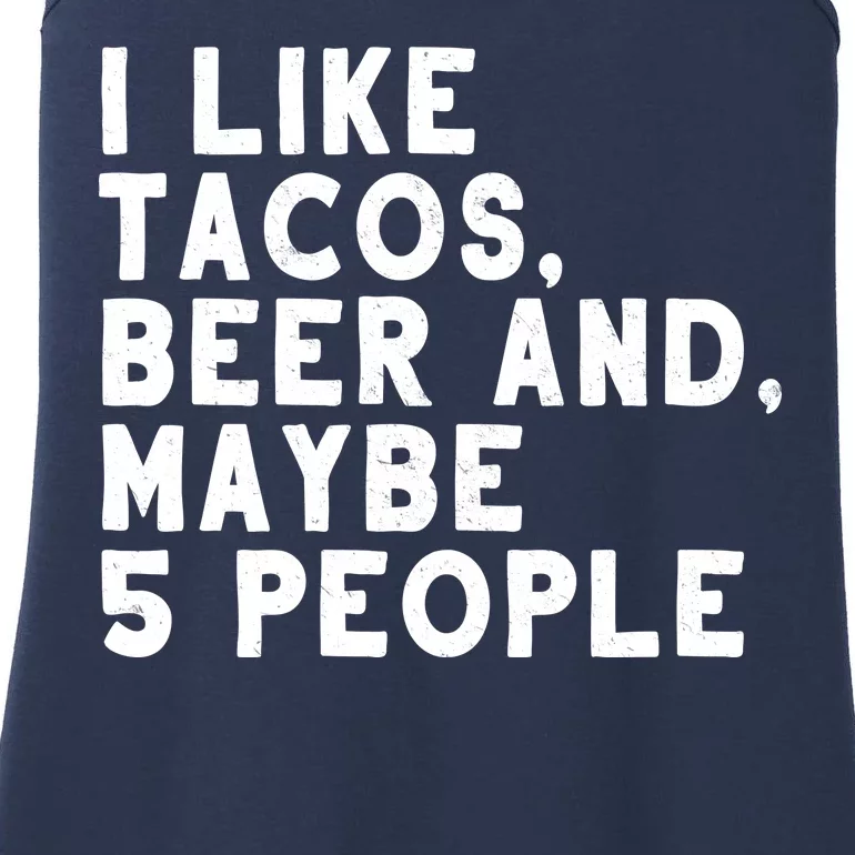 I Like Tacos Beer And Maybe 5 People Ladies Essential Tank