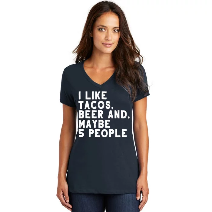 I Like Tacos Beer And Maybe 5 People Women's V-Neck T-Shirt